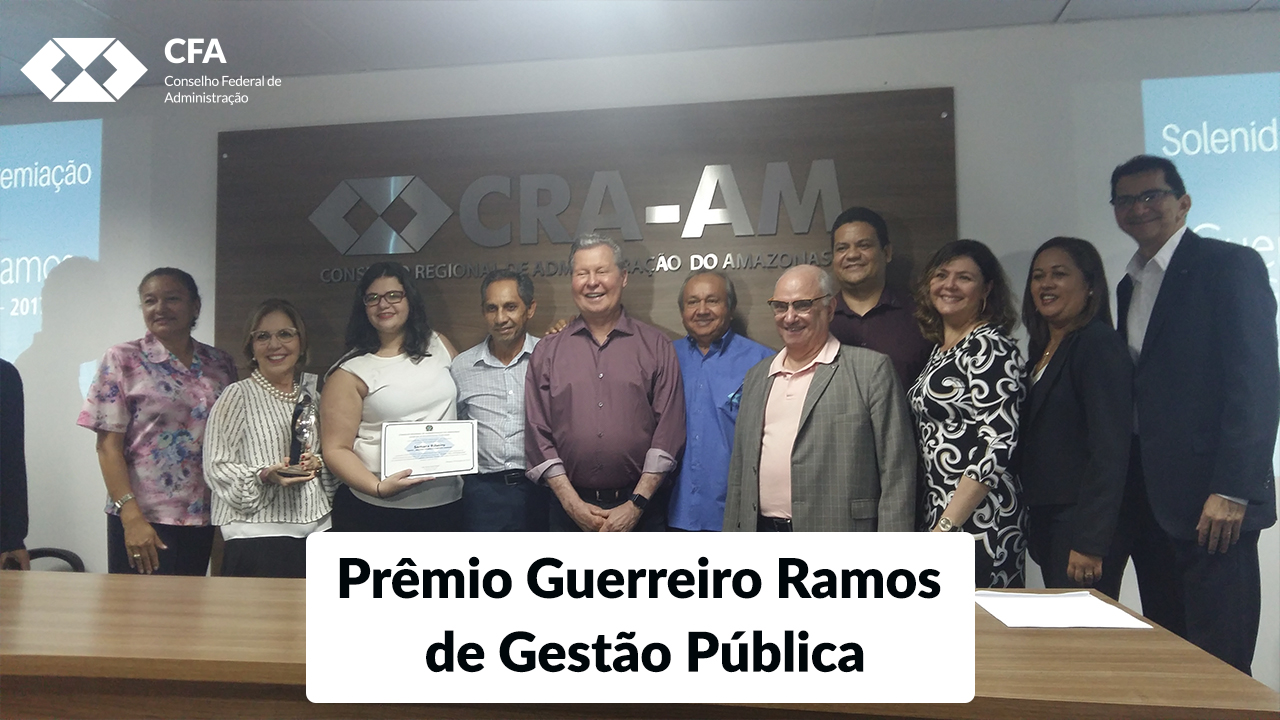 You are currently viewing CFA e CRA-AM realizam entrega do prêmio Guerreiro Ramos de Gestão Pública
