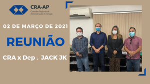 Read more about the article Reunião CRA/AP X Dep. Jack JK