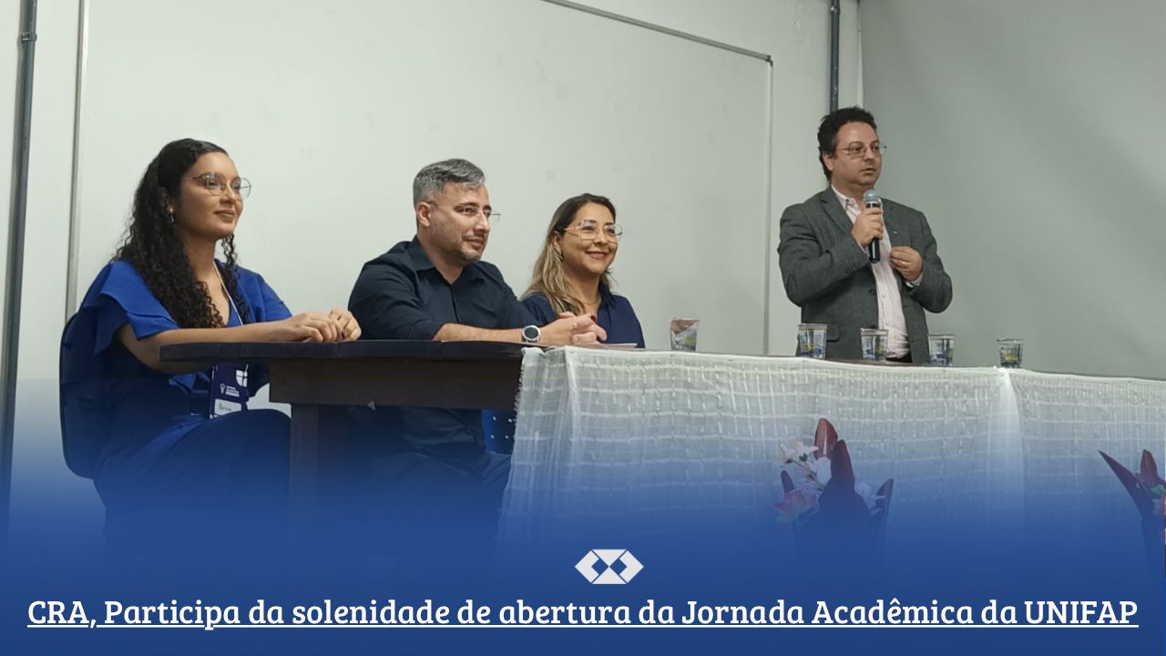 You are currently viewing CRA, Participa da Abertura da Jornada Acadêmica da UNIFAP