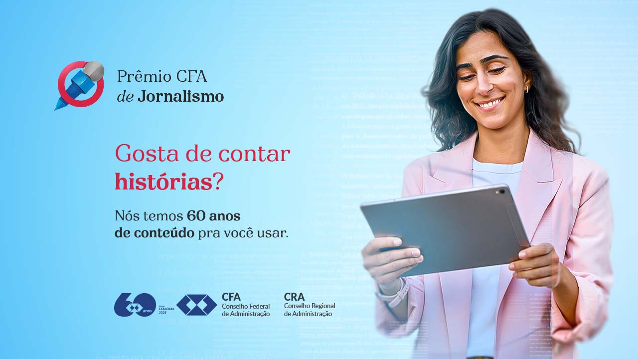 Você está visualizando atualmente CFA lança Prêmio de Jornalismo em comemoração aos 60 anos da Administração no Brasil
